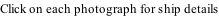 Click on each photograph for ship details