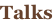 Talks