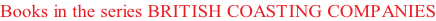Books in the series BRITISH COASTING COMPANIES